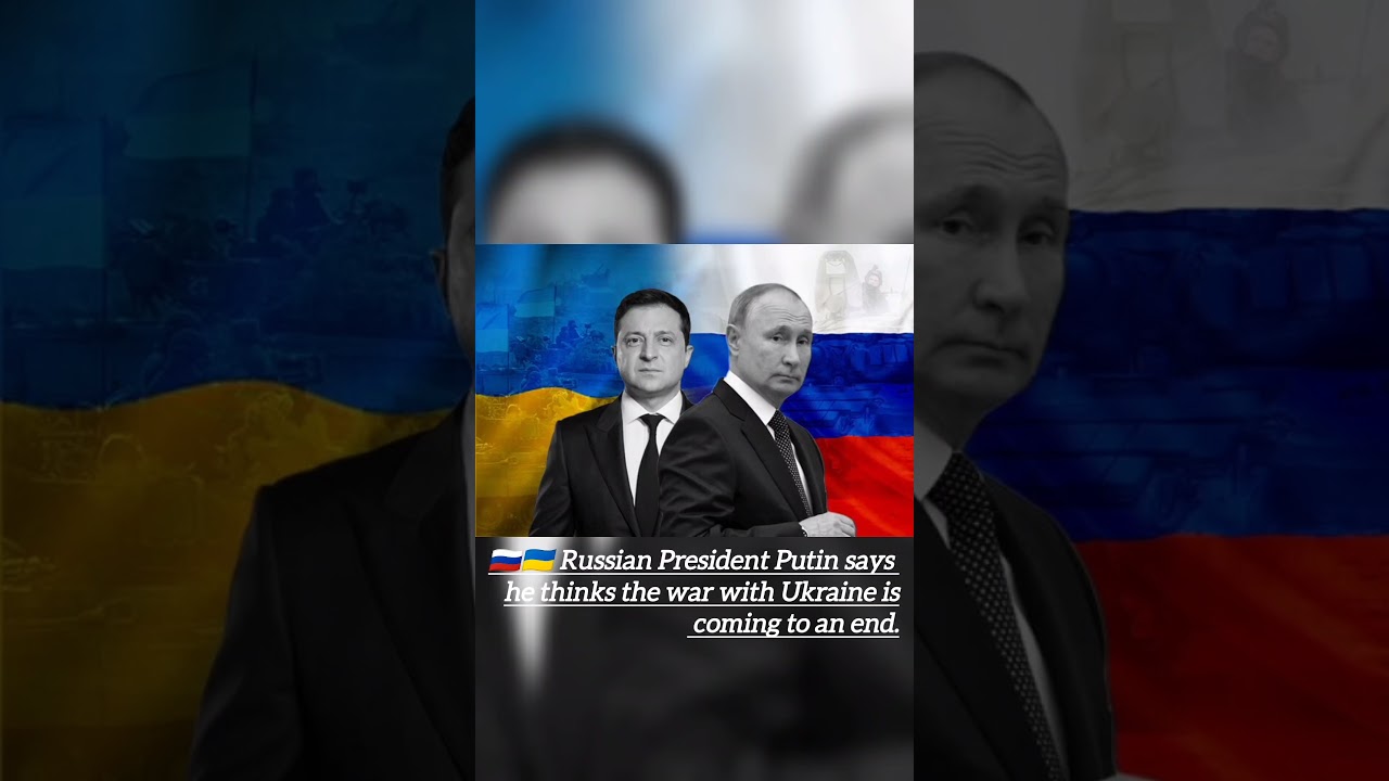 Putin Claims Russia-Ukraine War is “Coming to an End” – What Does This Mean for the Future?