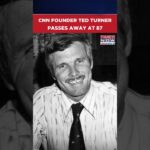 Ted Turner, CNN Founder and Cable News Pioneer, Passes Away at 87