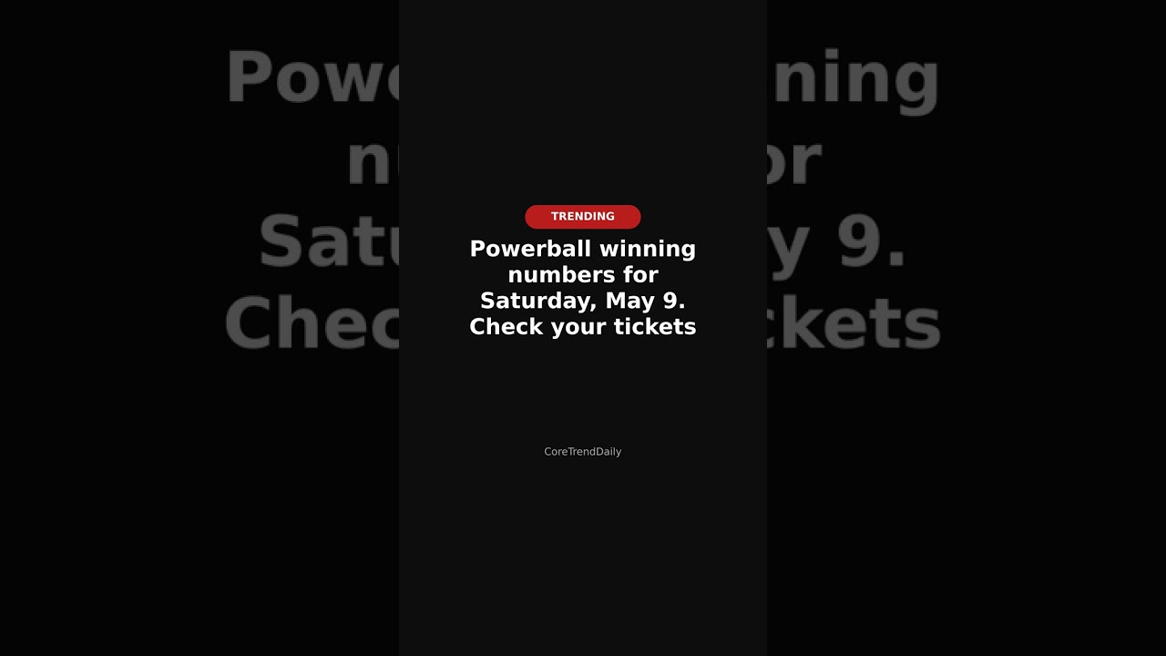 Winning Powerball Numbers: What Happened on May 9, 2026?