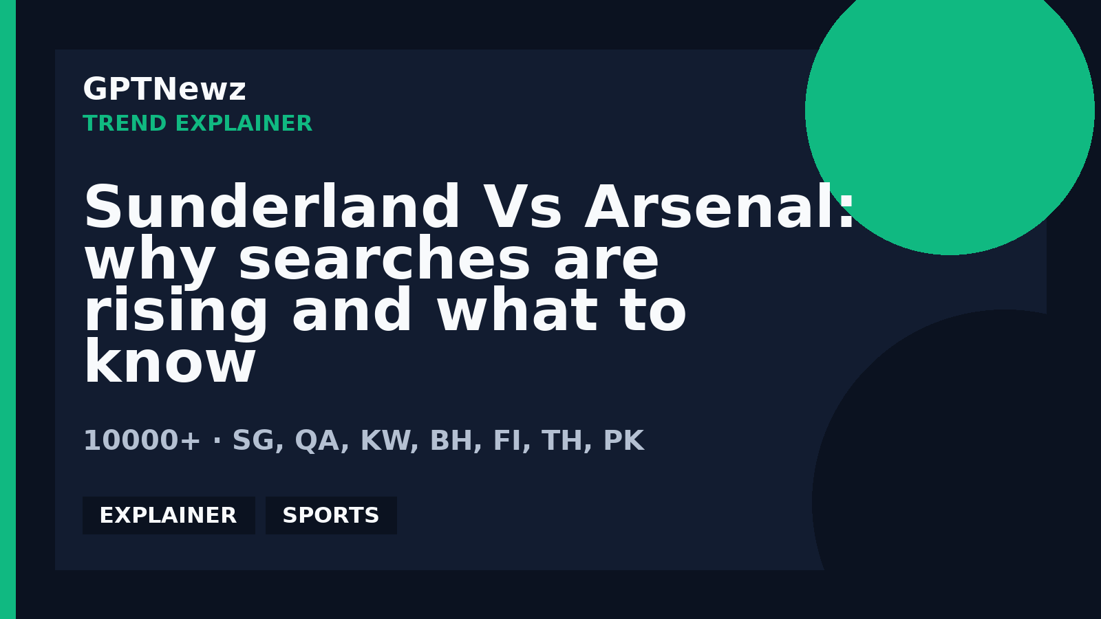Sunderland Vs Arsenal: why searches are rising and what to know | GPTNewz